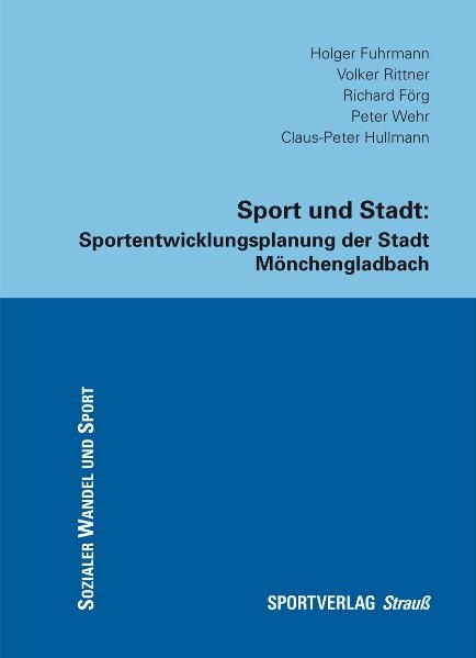 Sport und Stadt - Holger Fuhrmann, Volker Rittner, Richard Förg, Peter Wehr, Claus P Hullmann