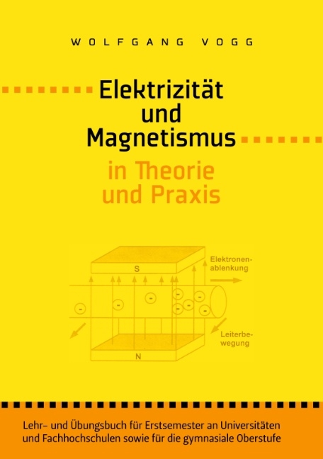 Elektrizität und Magnetismus in Theorie und Praxis - Wolfgang Vogg