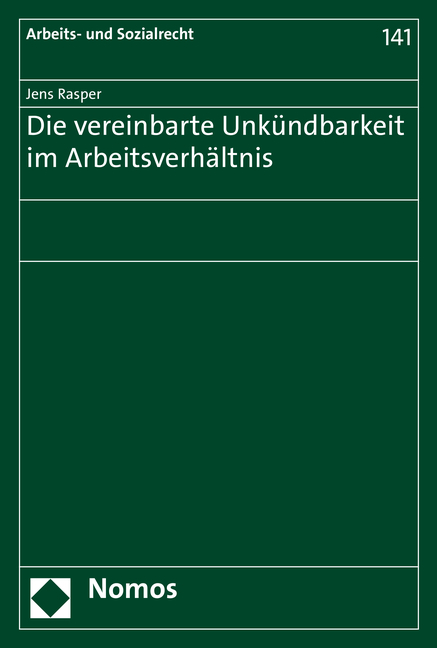 Die vereinbarte Unkündbarkeit im Arbeitsverhältnis - Jens Rasper