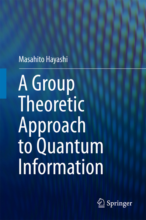 A Group Theoretic Approach to Quantum Information - Masahito Hayashi