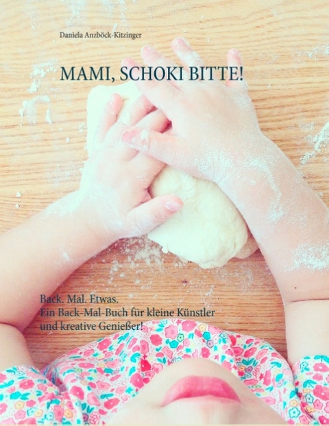 Mami, Schoki bitte! - Daniela Anzböck-Kitzinger