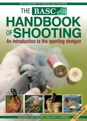 The BASC Handbook of Shooting -  British Association for Shooting &  Conservation