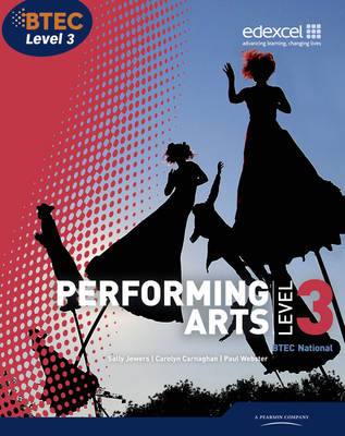 BTEC Level 3  National Performing Arts Student Book - Sally Jewers, Carolyn Carnaghan, Paul Webster