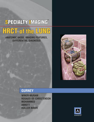 Specialty Imaging: HRCT of the Lung - Jud W. Gurney, Gerald F. Abbott, Helen T. Winer-Muram, Melissa Rosado de Christenson, Tan-Lucien H. Mohammed