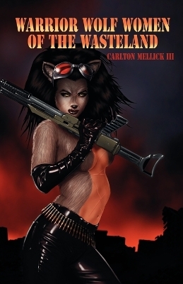 Warrior Wolf Women of the Wasteland - Carlton Mellick