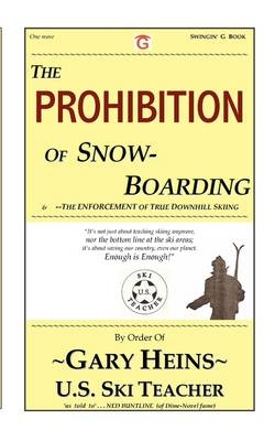 The Prohibition of Snow-Boarding - Gary Lee Heins