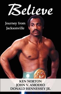 Believe - Ken Norton, John V Amodeo, Donald Hennessey  Jr