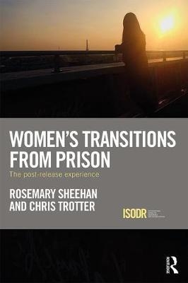 Women's Transitions from Prison -  Rosemary Sheehan,  Chris Trotter