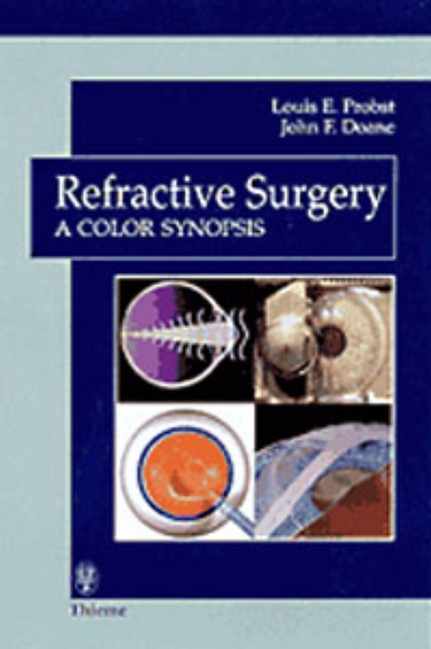 Refractive Surgery a Color Synopsis - Louis E. Probst, John F. Doane