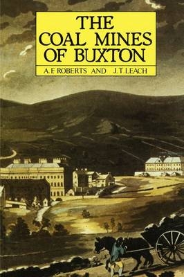 Coal Mines of Buxton - Alan Roberts, John T. Leach