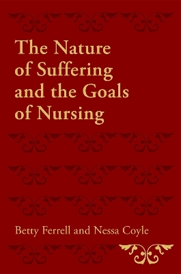 The Nature of Suffering and the Goals of Nursing - Betty R. Ferrell, Nessa Coyle