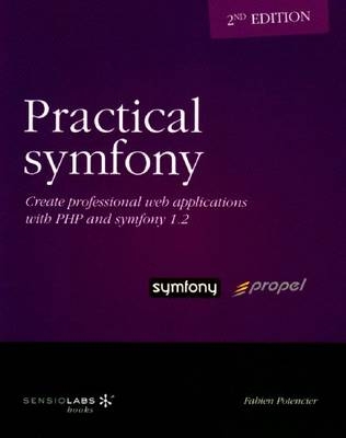 Practical Symfony 1.2 for Propel - Second Edition - Fabien Potencier