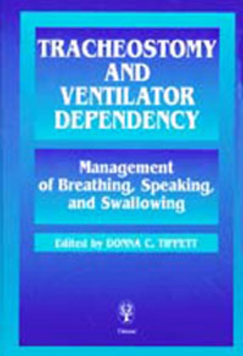 Tracheostomy and Ventilator Dependency - Donna C. Tippett