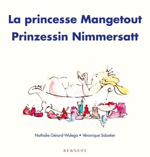 La princesse Mangetout/ Prinzessin Nimmersatt - Nathalie Gérard-Walega