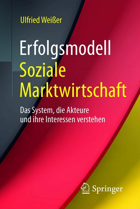 Erfolgsmodell Soziale Marktwirtschaft - Ulfried Weißer