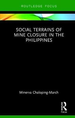 Social Terrains of Mine Closure in the Philippines -  Minerva Chaloping March