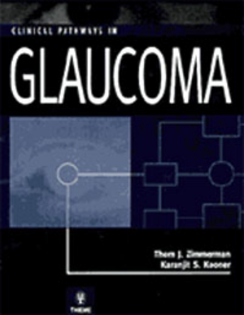 Clinical Pathways in Glaucoma - Thom J. Zimmerman, Karanjit S. Kooner