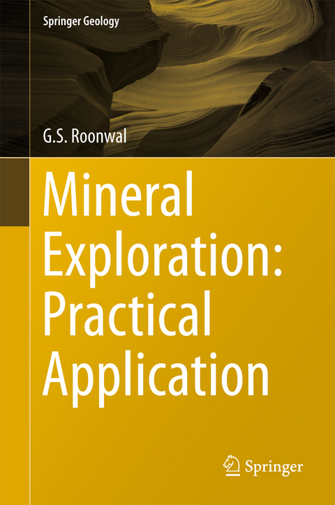 Mineral Exploration: Practical Application - G.S. Roonwal