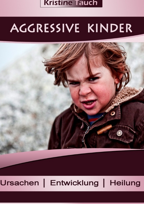 Aggressive Kinder - Kristine Tauch