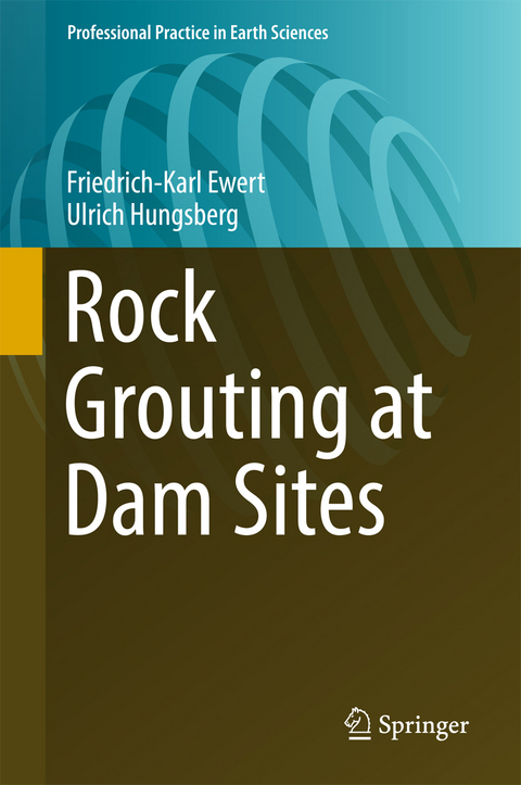 Rock Grouting at Dam Sites - Friedrich-Karl Ewert, Ulrich Hungsberg