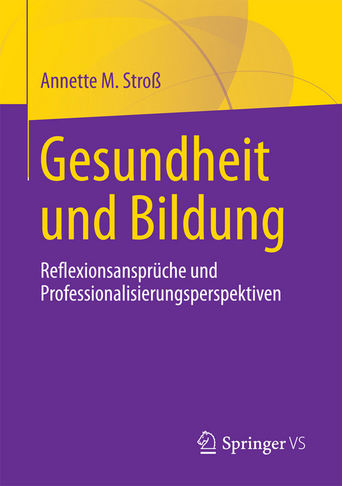 Gesundheit und Bildung - Annette M. Stroß