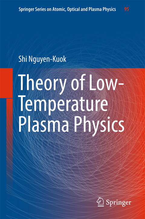 Theory of Low-Temperature Plasma Physics - Shi Nguyen-Kuok