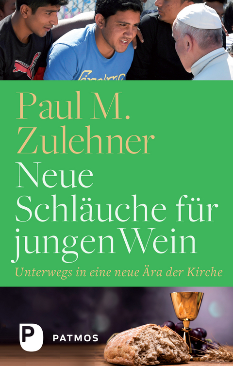 Neue Schläuche für jungen Wein - Paul M. Zulehner