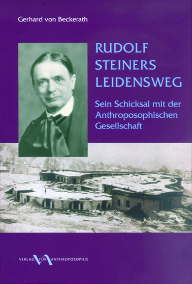 Rudolf Steiners Leidensweg - Gerhard von Beckerath