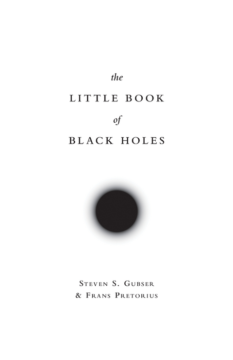 The Little Book of Black Holes - Steven S. Gubser, Frans Pretorius