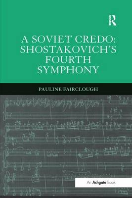 Soviet Credo: Shostakovich's Fourth Symphony -  Pauline Fairclough