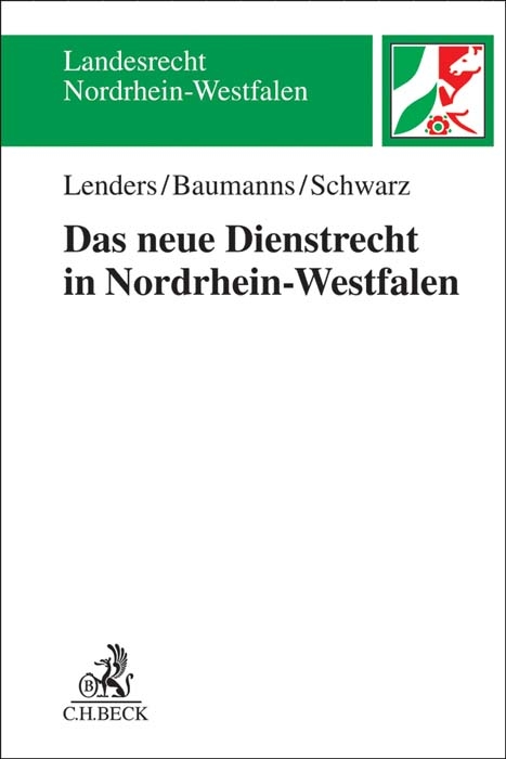 Das neue Dienstrecht in Nordrhein-Westfalen - Dirk Lenders, Thorsten Baumanns, Henriette Schwarz