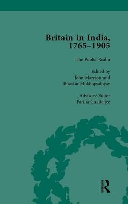 Britain in India, 1765-1905, Volume VI -  Partha Chatterjee,  JOHN MARRIOTT,  Bhaskar Mukhopadhyay