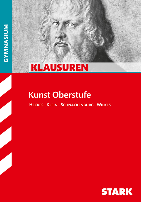 STARK Klausuren Gymnasium - Kunst Oberstufe - Katja Heckes, Eva Sibylle Klein, Sebastian Schnackenburg, Gerlind Wilkes