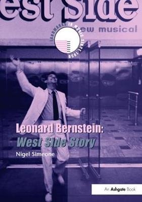 Leonard Bernstein: West Side Story -  Nigel Simeone