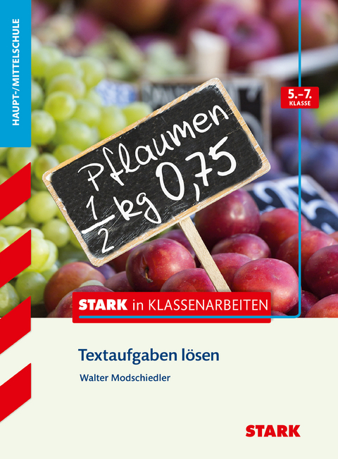 STARK Stark in Mathematik - Haupt-/Mittelschule - Textaufgaben lösen 5.-7. Klasse - Walter Modschiedler