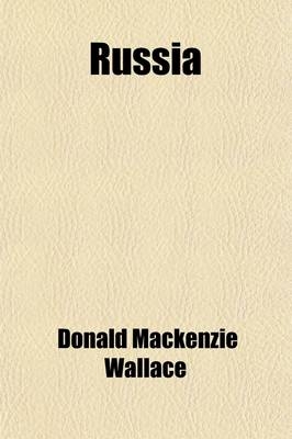 Russia (Volume 24) - Sir Donald Mackenzie Wallace