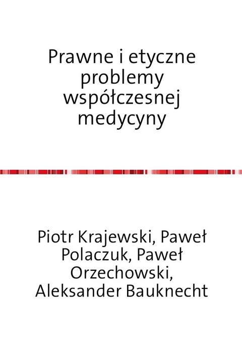 Prawne i etyczne problemy współczesnej medycyny - Piotr Krajewski