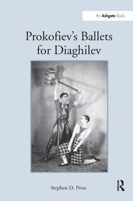 Prokofiev''s Ballets for Diaghilev -  Stephen D. Press