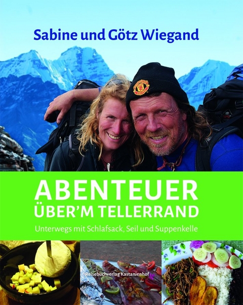 Abenteuer über’m Tellerrand, - Götz Wiegand, Sabine Wiegand