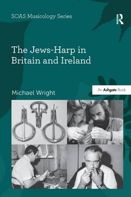 The Jews-Harp in Britain and Ireland -  Michael Wright