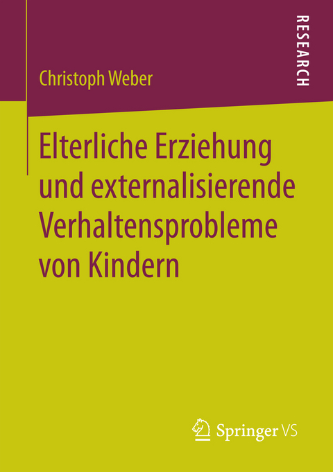 Elterliche Erziehung und externalisierende Verhaltensprobleme von Kindern - Christoph Weber