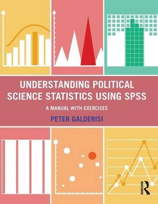 Understanding Political Science Statistics using SPSS - San Diego Peter (University of California  USA) Galderisi