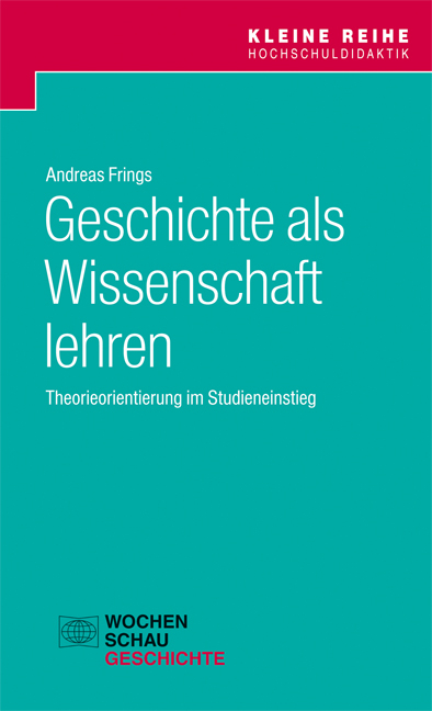 Geschichte als Wissenschaft lehren - Andreas Frings