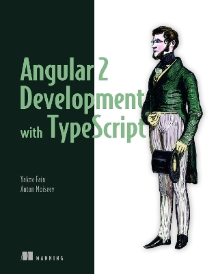 Angular 2 Development with Typescript - Yakov Fain, Anton Moiseev