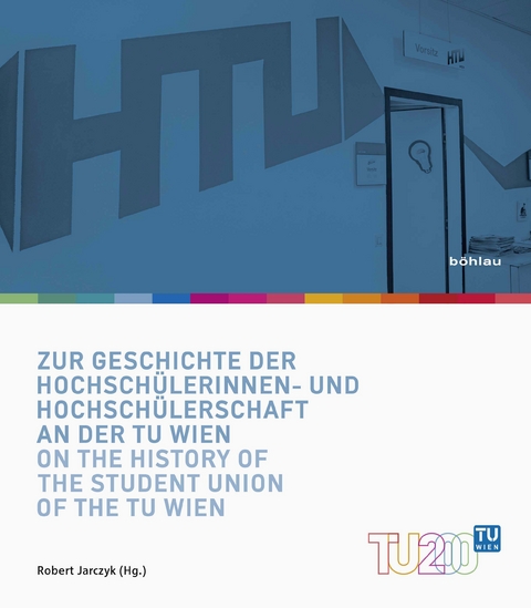 Zur Geschichte der Hochschülerinnen- und Hochschülerschaft an der TU Wien / On the History of the Student Union of the TU Wien - 