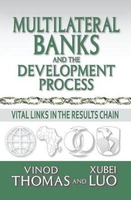 Multilateral Banks and the Development Process -  Xubei Luo,  Vinod Thomas