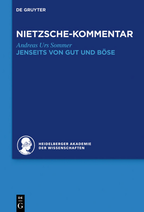 Historischer und kritischer Kommentar zu Friedrich Nietzsches Werken / Kommentar zu Nietzsches "Jenseits von Gut und Böse" - Andreas Urs Sommer