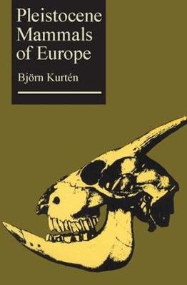 Pleistocene Mammals of Europe -  Bjorn Kurten