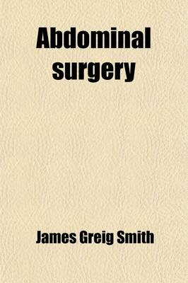 Abdominal Surgery - James Greig Smith