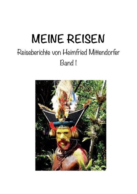 Meine Reisen 1 - Heimfried Mittendorfer